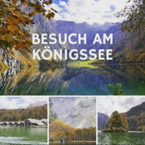 Ein Besuch am Königssee.